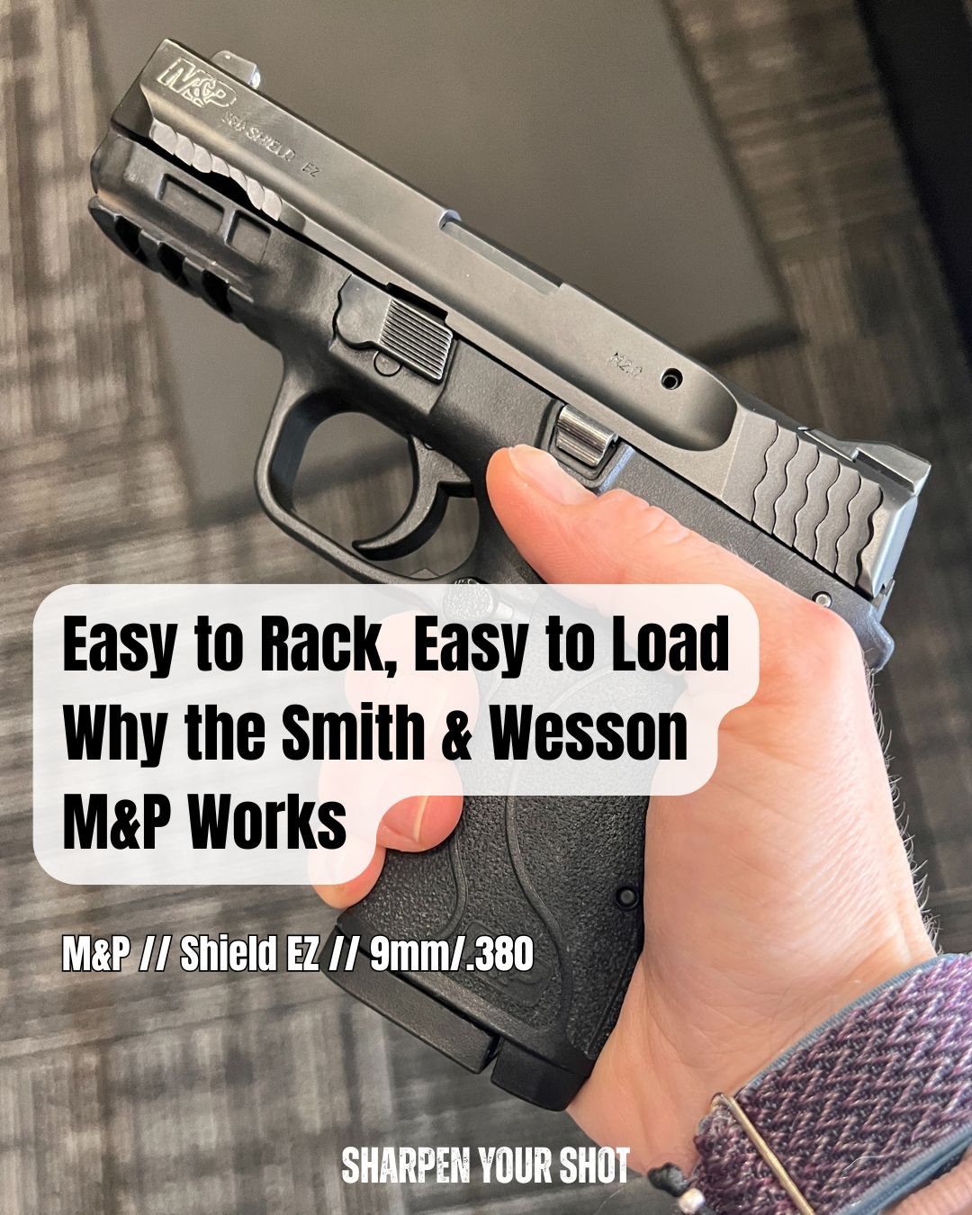 Easy to Rack, Easy to Load — Why the Smith & Wesson M&P Works